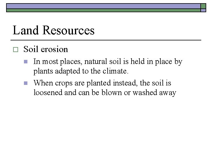 Land Resources o Soil erosion n n In most places, natural soil is held