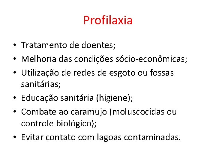 Profilaxia • Tratamento de doentes; • Melhoria das condições sócio-econômicas; • Utilização de redes