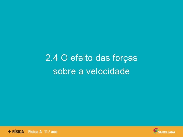 Aspetos quantitativos das reações químicas 2. 4 O efeito das forças sobre a velocidade