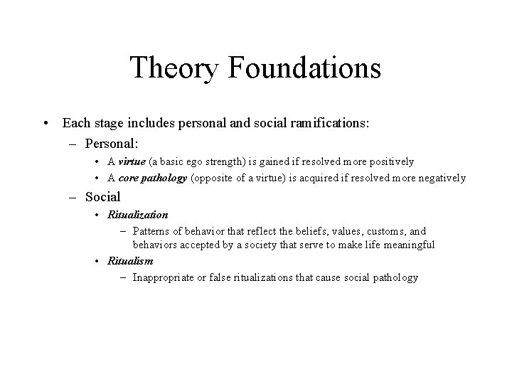 Theory Foundations • Each stage includes personal and social ramifications: – Personal: • A