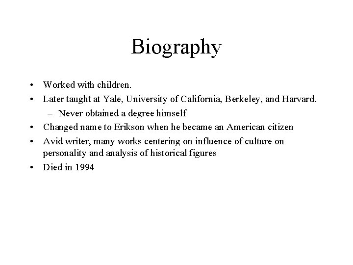 Biography • Worked with children. • Later taught at Yale, University of California, Berkeley,