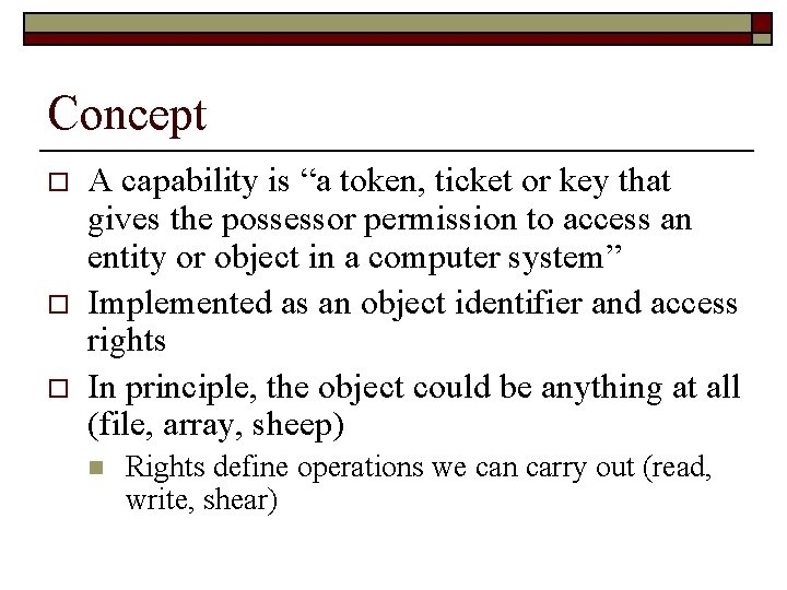 Concept o o o A capability is “a token, ticket or key that gives