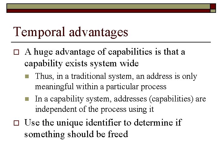 Temporal advantages o A huge advantage of capabilities is that a capability exists system