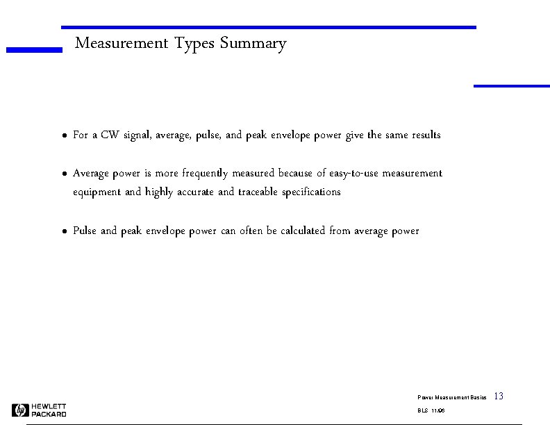 Measurement Types Summary l l l For a CW signal, average, pulse, and peak