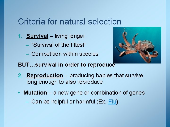 Criteria for natural selection 1. Survival – living longer – “Survival of the fittest”