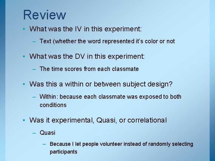 Review • What was the IV in this experiment: – Text (whether the word