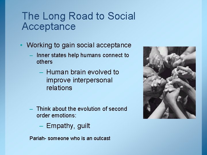 The Long Road to Social Acceptance • Working to gain social acceptance – Inner