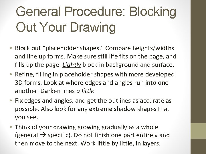 General Procedure: Blocking Out Your Drawing • Block out “placeholder shapes. ” Compare heights/widths