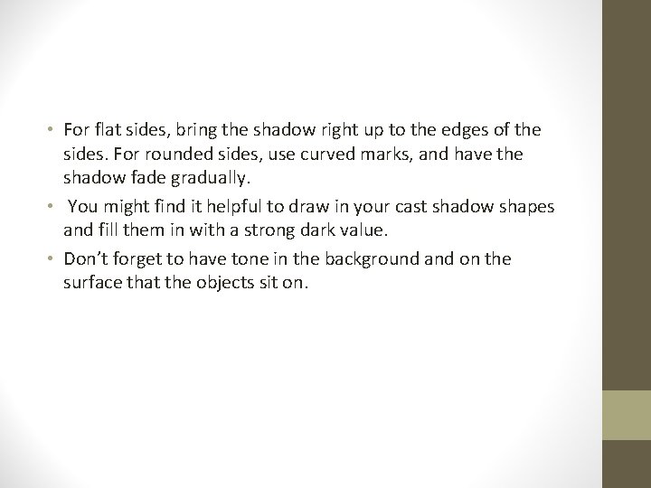  • For flat sides, bring the shadow right up to the edges of
