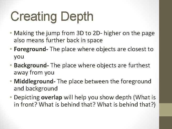 Creating Depth • Making the jump from 3 D to 2 D- higher on