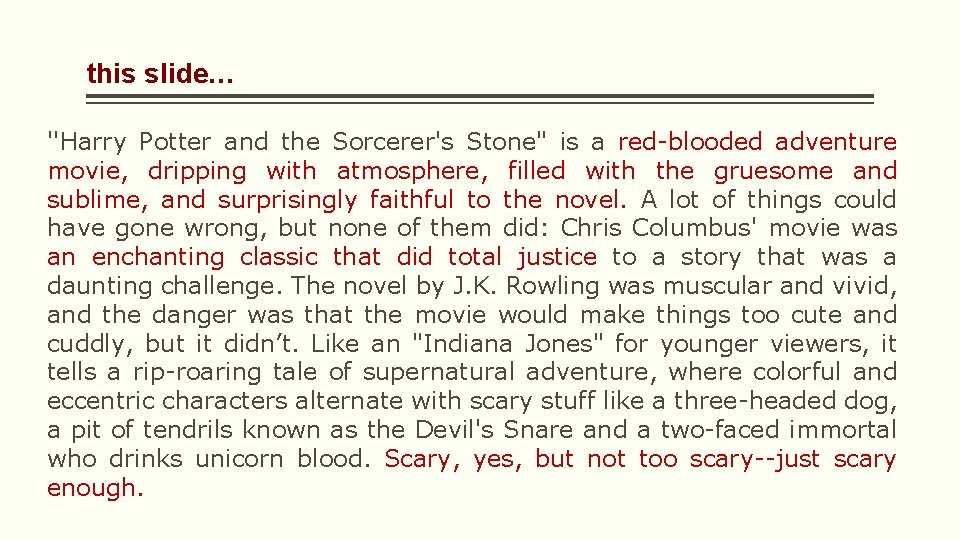 this slide… ''Harry Potter and the Sorcerer's Stone" is a red-blooded adventure movie, dripping this slide… ''Harry Potter and the Sorcerer's Stone" is a red-blooded adventure movie, dripping