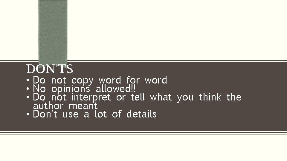 DON'TS • Do not copy word for word • No opinions allowed!! • Do DON'TS • Do not copy word for word • No opinions allowed!! • Do