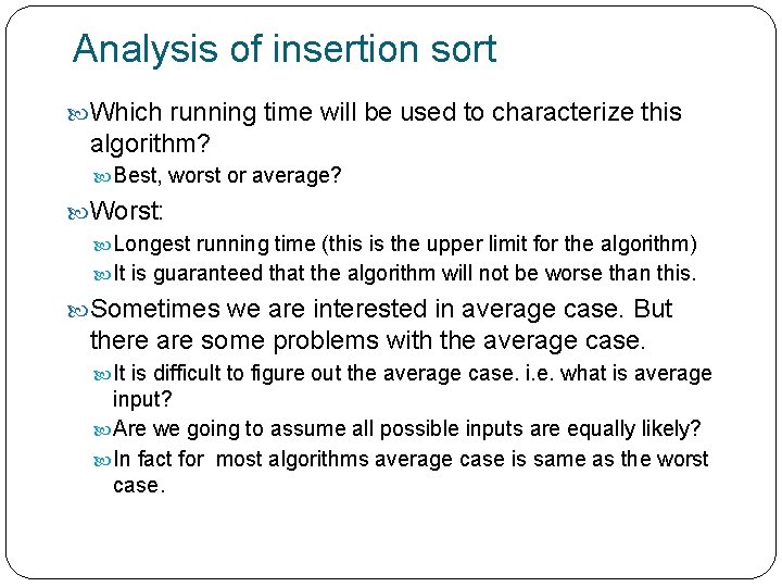 Analysis of insertion sort Which running time will be used to characterize this algorithm?