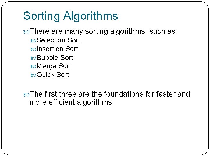Sorting Algorithms There are many sorting algorithms, such as: Selection Sort Insertion Sort Bubble