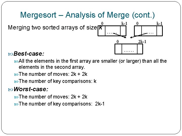 Mergesort – Analysis of Merge (cont. ) 0 Merging two sorted arrays of size