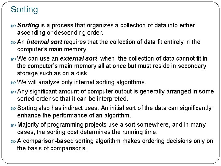 Sorting is a process that organizes a collection of data into either ascending or
