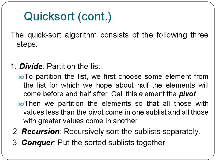 Quicksort (cont. ) The quick-sort algorithm consists of the following three steps: 1. Divide: