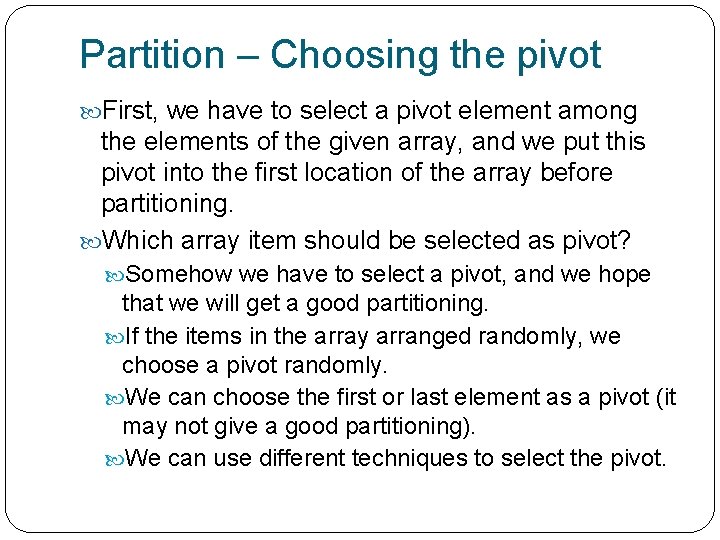 Partition – Choosing the pivot First, we have to select a pivot element among