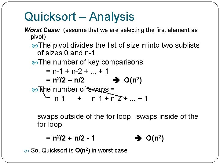 Quicksort – Analysis Worst Case: (assume that we are selecting the first element as