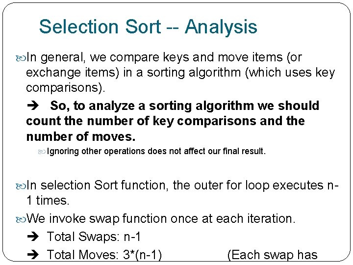 Selection Sort -- Analysis In general, we compare keys and move items (or exchange