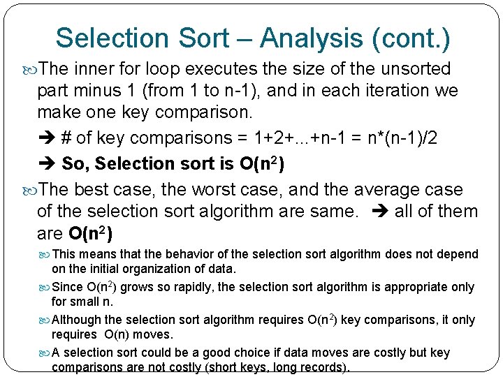 Selection Sort – Analysis (cont. ) The inner for loop executes the size of