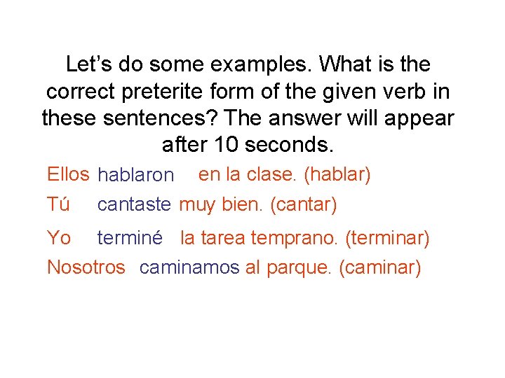 Let’s do some examples. What is the correct preterite form of the given verb
