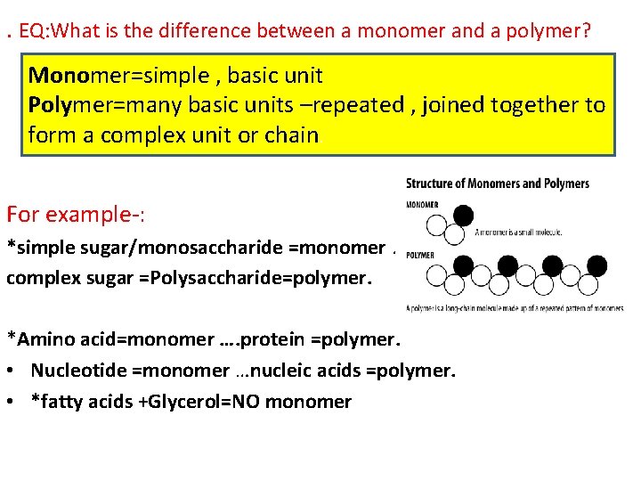 . EQ: What is the difference between a monomer and a polymer? Monomer=simple ,