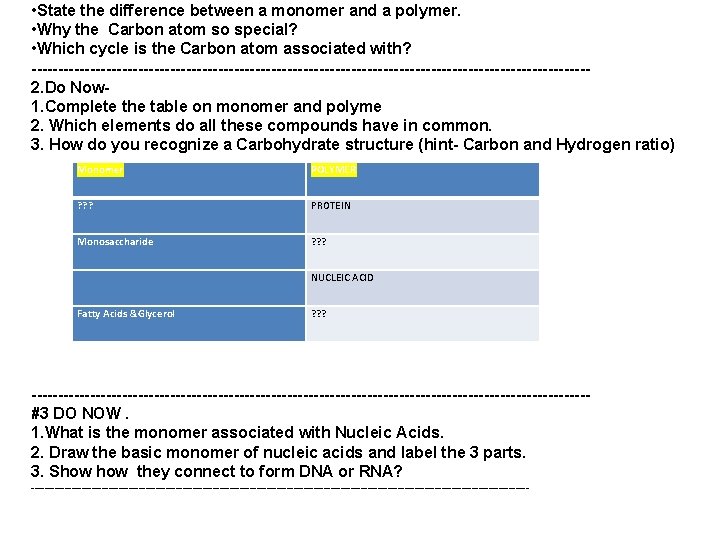  • State the difference between a monomer and a polymer. • Why the