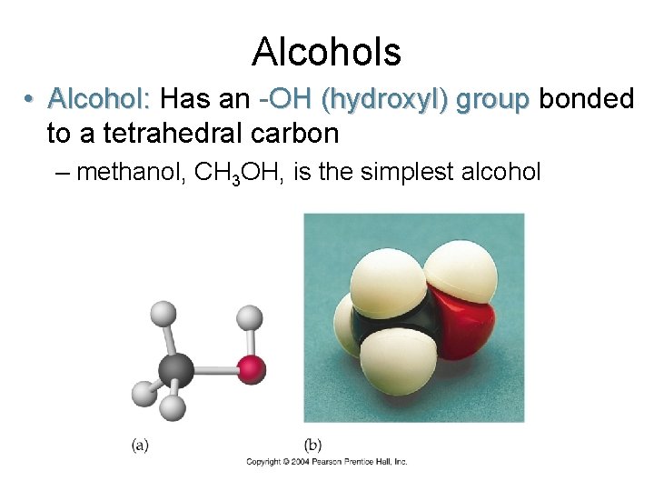Alcohols • Alcohol: Has an -OH (hydroxyl) group bonded to a tetrahedral carbon – Alcohols • Alcohol: Has an -OH (hydroxyl) group bonded to a tetrahedral carbon –
