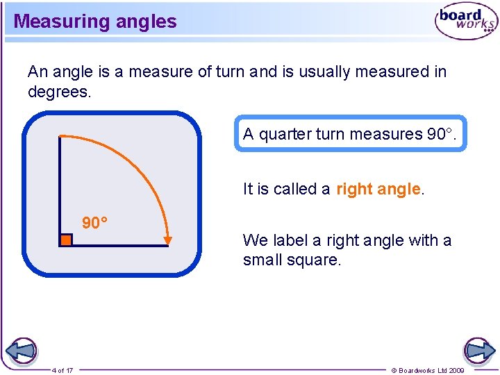 Measuring angles An angle is a measure of turn and is usually measured in