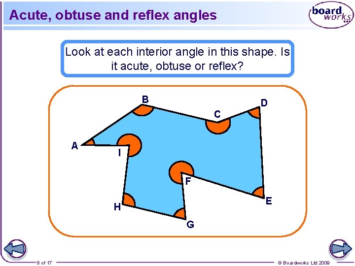 Acute, obtuse and reflex angles Look at each interior angle in this shape. Is