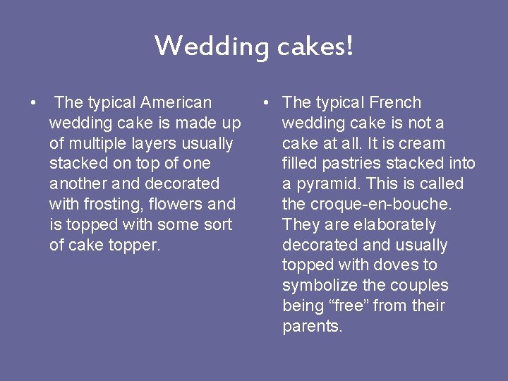 Wedding cakes! • The typical American wedding cake is made up of multiple layers