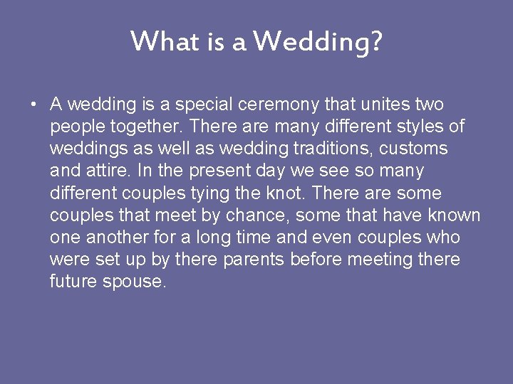 What is a Wedding? • A wedding is a special ceremony that unites two