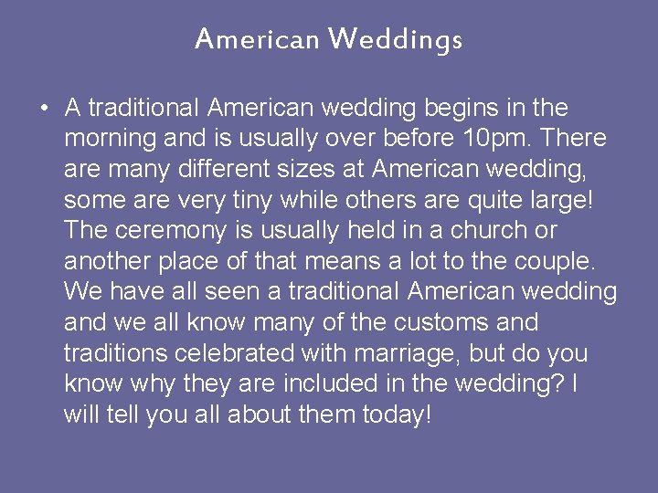 American Weddings • A traditional American wedding begins in the morning and is usually