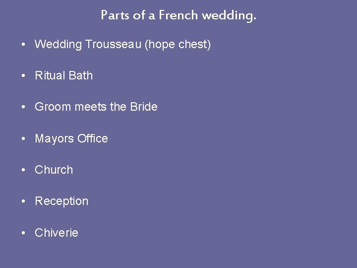 Parts of a French wedding. • Wedding Trousseau (hope chest) • Ritual Bath •