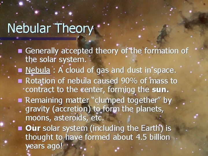 Nebular Theory n n n Generally accepted theory of the formation of the solar