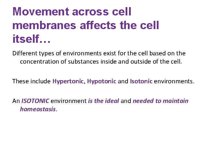 Movement across cell membranes affects the cell itself… Different types of environments exist for