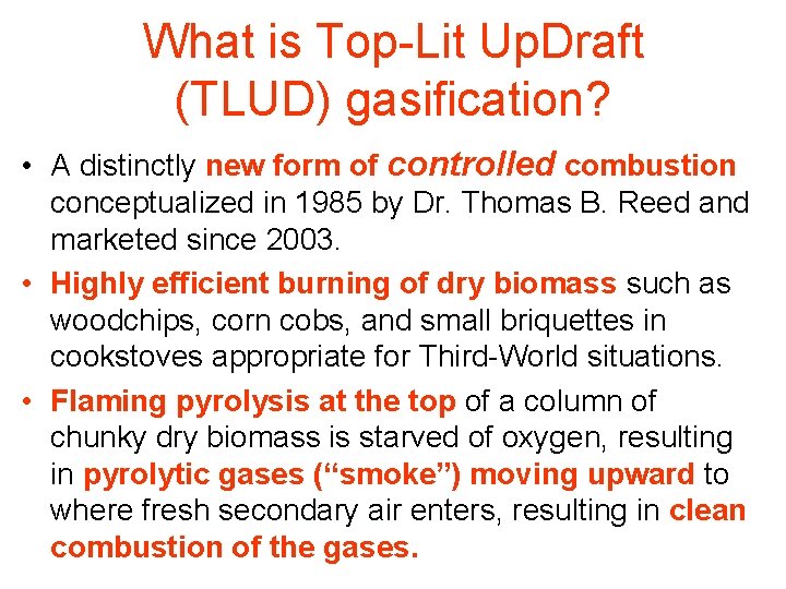 What is Top-Lit Up. Draft (TLUD) gasification? • A distinctly new form of controlled