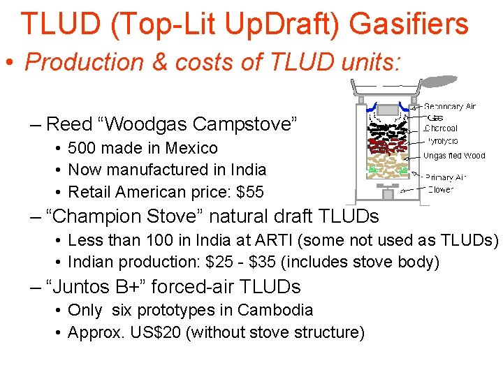TLUD (Top-Lit Up. Draft) Gasifiers • Production & costs of TLUD units: – Reed