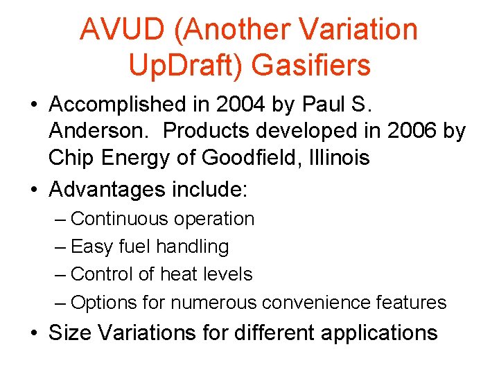 AVUD (Another Variation Up. Draft) Gasifiers • Accomplished in 2004 by Paul S. Anderson.