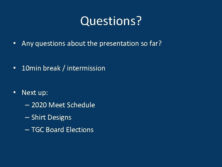 Questions? • Any questions about the presentation so far? • 10 min break /