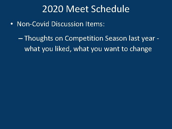 2020 Meet Schedule • Non-Covid Discussion Items: – Thoughts on Competition Season last year