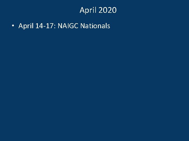 April 2020 • April 14 -17: NAIGC Nationals 