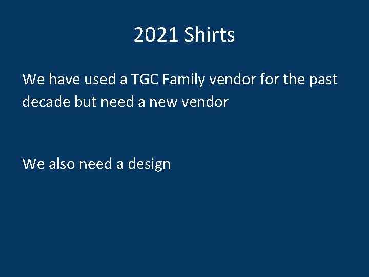 2021 Shirts We have used a TGC Family vendor for the past decade but