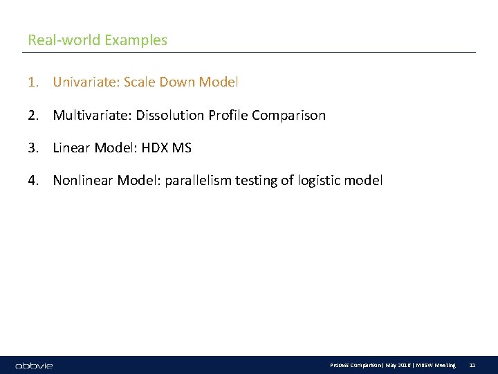 Real-world Examples 1. Univariate: Scale Down Model 2. Multivariate: Dissolution Profile Comparison 3. Linear