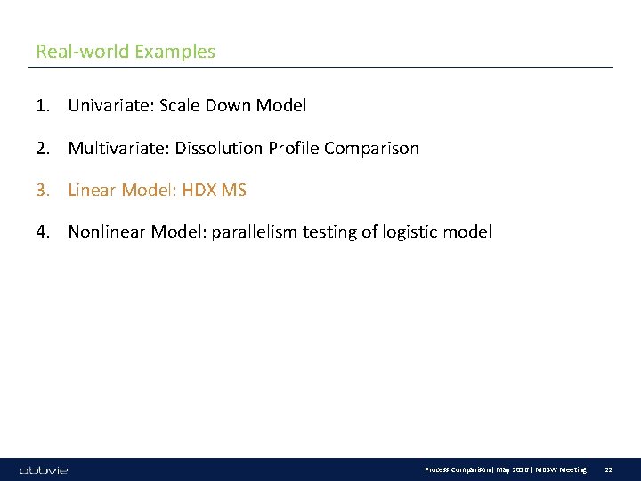 Real-world Examples 1. Univariate: Scale Down Model 2. Multivariate: Dissolution Profile Comparison 3. Linear