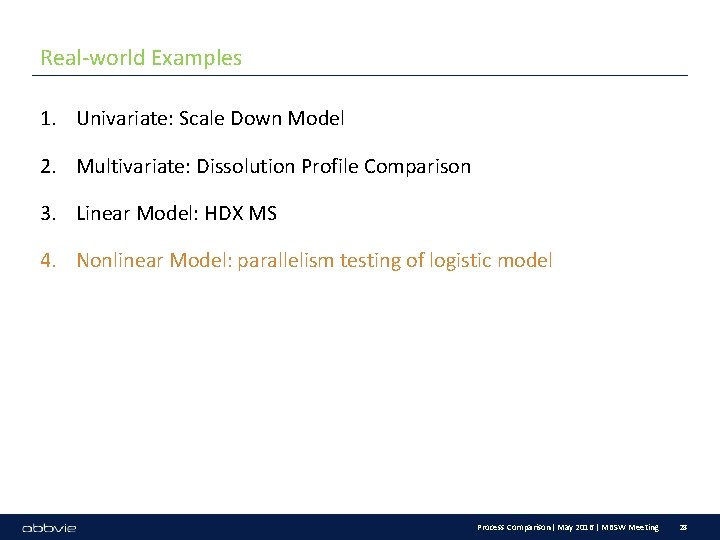 Real-world Examples 1. Univariate: Scale Down Model 2. Multivariate: Dissolution Profile Comparison 3. Linear
