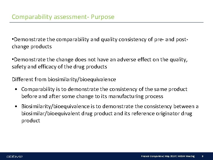 Comparability assessment- Purpose • Demonstrate the comparability and quality consistency of pre- and postchange