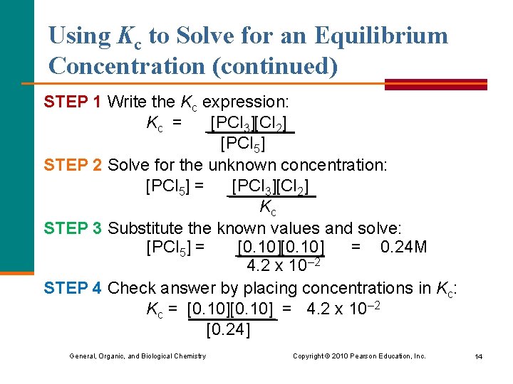 Using Kc to Solve for an Equilibrium Concentration (continued) STEP 1 Write the Kc