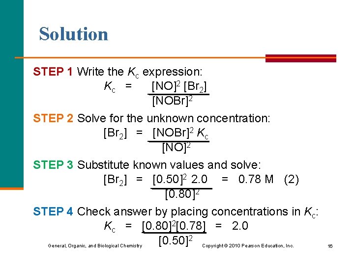 Solution STEP 1 Write the Kc expression: Kc = [NO]2 [Br 2] [NOBr]2 STEP